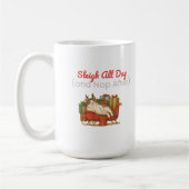 Sleigh All Day and Nap After Funny Christmas Kaffeetasse (Links)