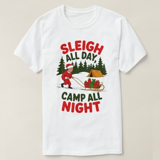 Sleigh All Day Camp Alles Nacht Weihnachts Design T-Shirt (Design vorne)