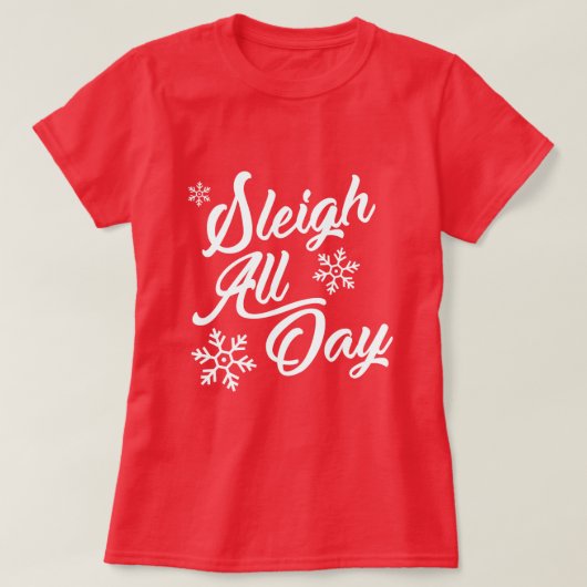 SLEIGH ALL DAY CHRISTMAS GIFT T-Shirt (Design vorne)