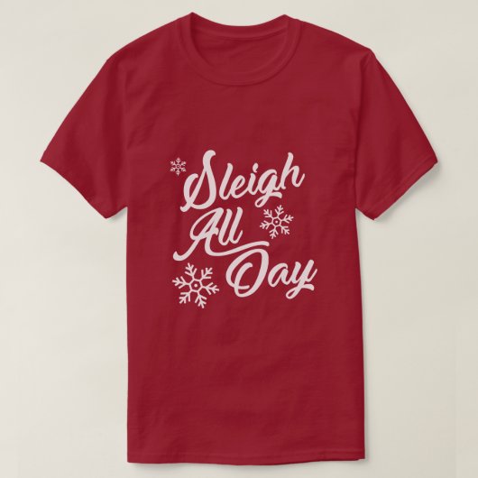 SLEIGH ALL DAY CHRISTMAS GIFT T-Shirt (Design vorne)
