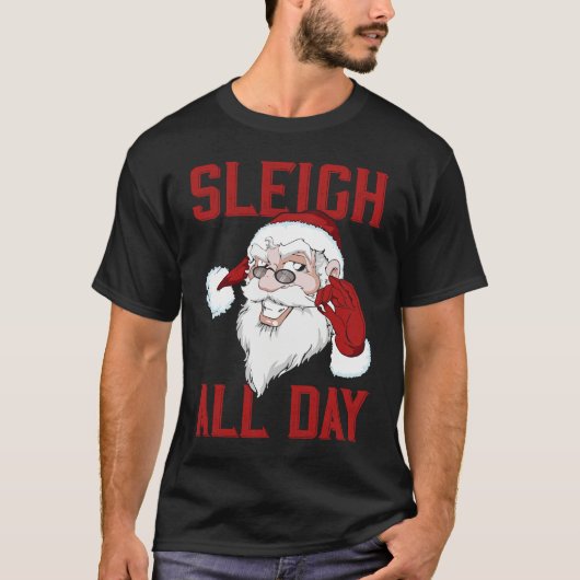 Sleigh All Day Cool Santa Claus T-Shirt (Vorderseite)