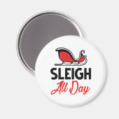 Sleigh All Day Magnet (Vorderseite/Rückseite)