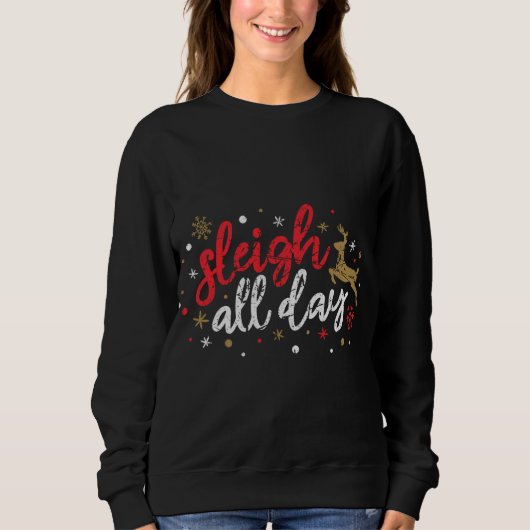 Sleigh All Day Reindeer Funny Niedlich Xmas Weihna Sweatshirt (Vorderseite)