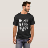 Sleigh All Day Santa Sleigh Rentier Funny Christin T-Shirt (Vorne ganz)