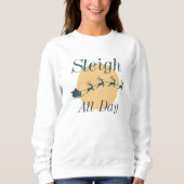 Sleigh All Day Sweatshirt (Vorderseite)