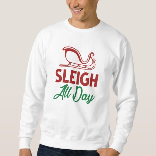 Sleigh All Day Sweatshirt (Vorderseite)