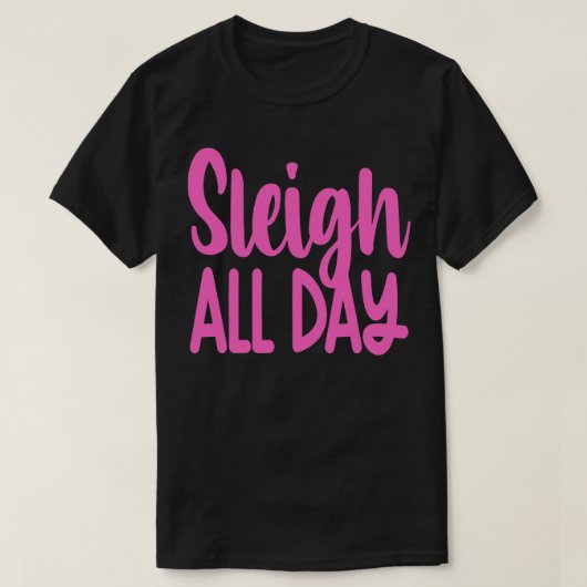 Sleigh All Day T-Shirt (Design vorne)
