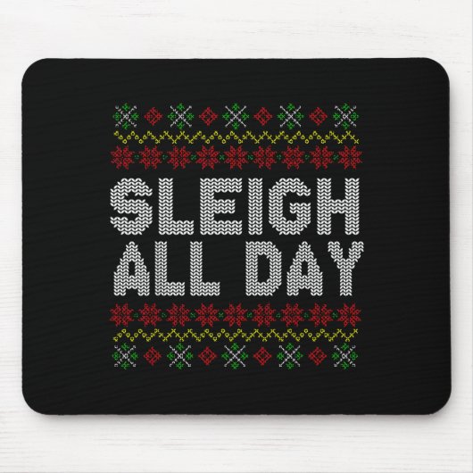 Sleigh All Day Ugly Christmas Sweater Pattern Quot Mousepad (Vorne)