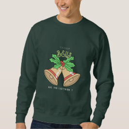Sleigh Bells Hörst du Weihnachten zu Sweatshirt