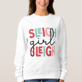 Sleigh Girl Sleigh Weihnachten Sweatshirt (Vorderseite)