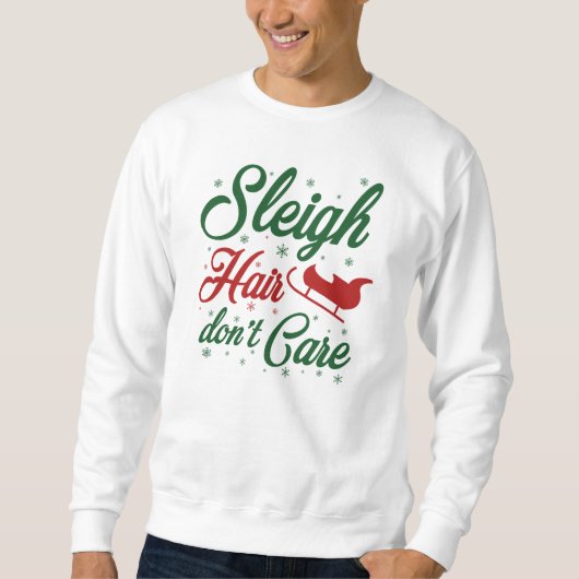 Sleigh Hair Don't Care Sweatshirt (Vorderseite)