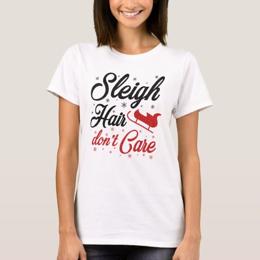 Sleigh Hair Don't Care T-Shirt (Vorderseite)