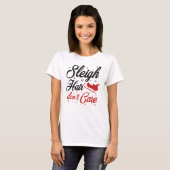 Sleigh Hair Don't Care T-Shirt (Vorne ganz)