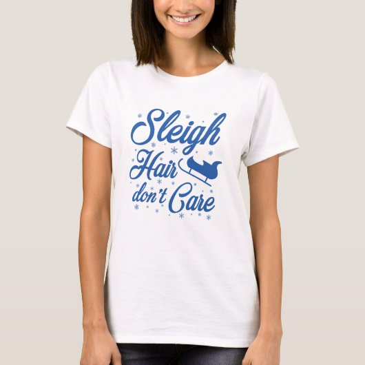 Sleigh Hair Don't Care T-Shirt (Vorderseite)