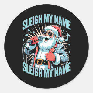 Sleigh Mein Name Sleigh Mein Name Holiday Song Pun Runder Aufkleber
