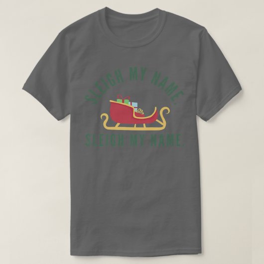 Sleigh My Name Christmas Pun Funny Reindeer Matchi T-Shirt (Design vorne)