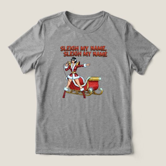 Sleigh My Name Christmas Tri-Blend Shirt (Design Vorderseite)