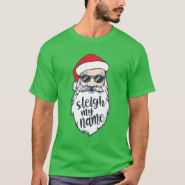 Sleigh My Name Santa Christmas Shirt
