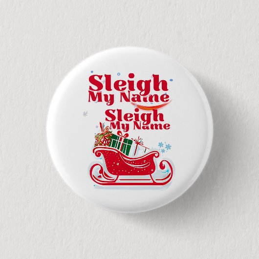 Sleigh My Name, Urlaubsdesign, humorvolle Weihnach Button (Vorderseite)