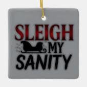 Sleigh My Sanity | Funny Dark Christmas Ornament (Vorderseite)