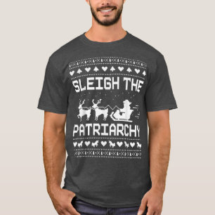 Sleigh The Patriarchate Feminist Feminism Meme Ugl T-Shirt