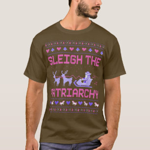 Sleigh The Patriarchate Feminist Feminism Meme Ugl T-Shirt