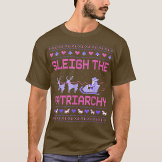Sleigh The Patriarchate Feminist Feminism Meme Ugl T-Shirt
