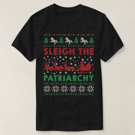 Sleigh The Patriarchate Feminist Feminism Meme Ugl T-Shirt (Design vorne)