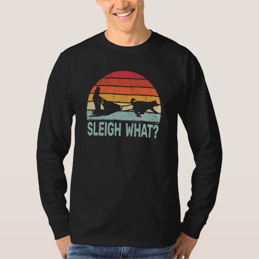 Sleigh What retro dog sledding mushing sledding hu T-Shirt (Vorderseite)