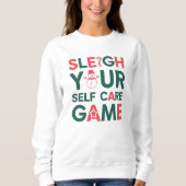 Sleigh Your Self Care Game Holiday Sweatshirt (Vorderseite)