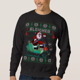 Sleigher Santa Ugly Christmas Sweater Design Sweatshirt