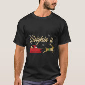 Sleighin It Christmas Sleighing T-Shirt (Vorderseite)
