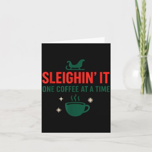 Sleighin' It One Coffee At A Time _ Funny Christma Karte (Vorderseite)