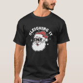 Sleighing It Santa Claus Funny Christmas Santa S T-Shirt (Vorderseite)
