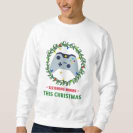 Sleighing Noobs Dieses Weihnachts-Gaming-Holiday Sweatshirt
