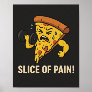 Slice of Pain - Lustiges Gym-Motivationsposter Poster