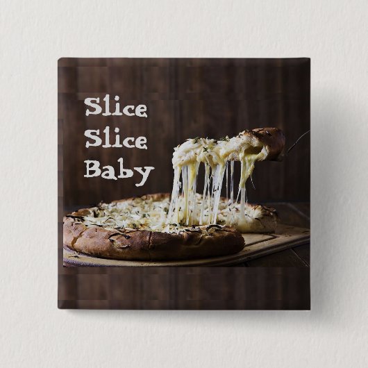 Slice Slice Baby Button (Vorderseite)