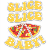 Slice Slice Baby Funny Pizza Aufkleber (Vorderseite)