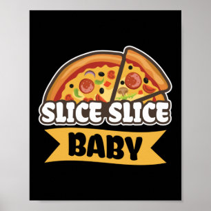 Slice Slice Baby Funny Pizza Pub Poster