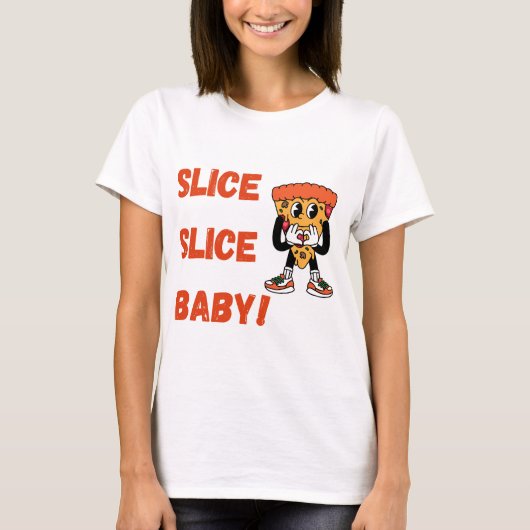 Slice Slice Baby Funny Pizza T - Shirt (Vorderseite)