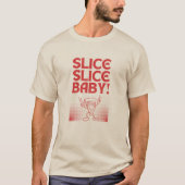 Slice Slice Baby! Grosser, roter Schriftart schwar T-Shirt (Vorderseite)