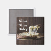 Slice Slice Baby Magnet (Vorderseite/Rückseite)
