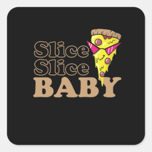 Slice Slice Baby Pizza Fast Food Steinofen Quadratischer Aufkleber
