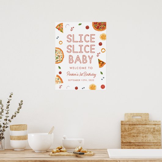 Slice Slice Baby Pizza First Birthday Welcome Sign Poster (Küche)
