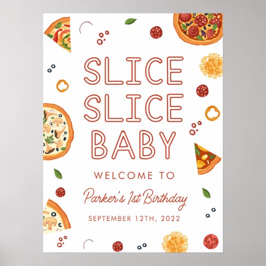 Slice Slice Baby Pizza First Birthday Welcome Sign Poster (Vorne)