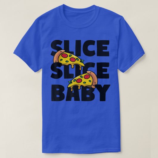 Slice Slice Baby Pizza Italienisches Fast Food  T-Shirt (Design vorne)