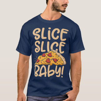 Slice Slice Baby Pizza Lover Ess Italian Food P T-Shirt