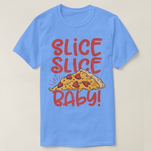 Slice Slice Baby Pizza Lover Ess Italian Food P T-Shirt (Design vorne)