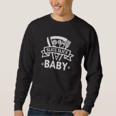 Slice Slice Baby Sweatshirt (Vorderseite)