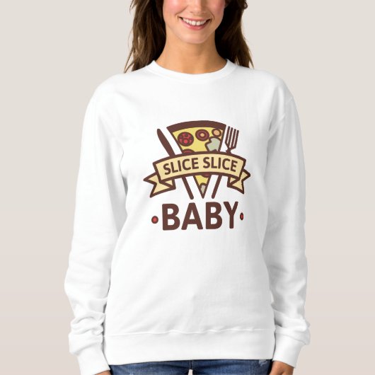 Slice Slice Baby Sweatshirt (Vorderseite)